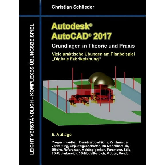 Autodesk AutoCAD 2017 - Grundlagen in Theorie und Praxis: Viele praktische Übungen am Planbeispiel "Digitale Fabrikplanu, (Paperback)