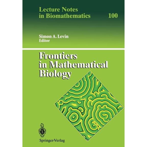 Lecture Notes in Biomathematics Frontiers in Mathematical Biology, Book 100, (Paperback)