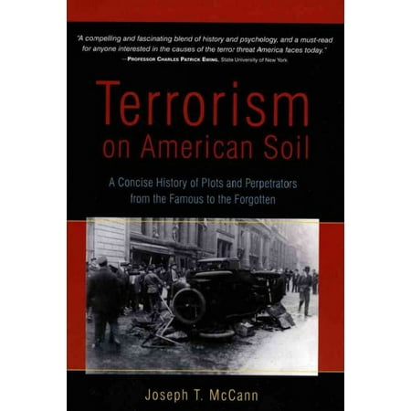Terrorism On American Soil A Concise History Of Plots And Perpetrators From The Famous To The