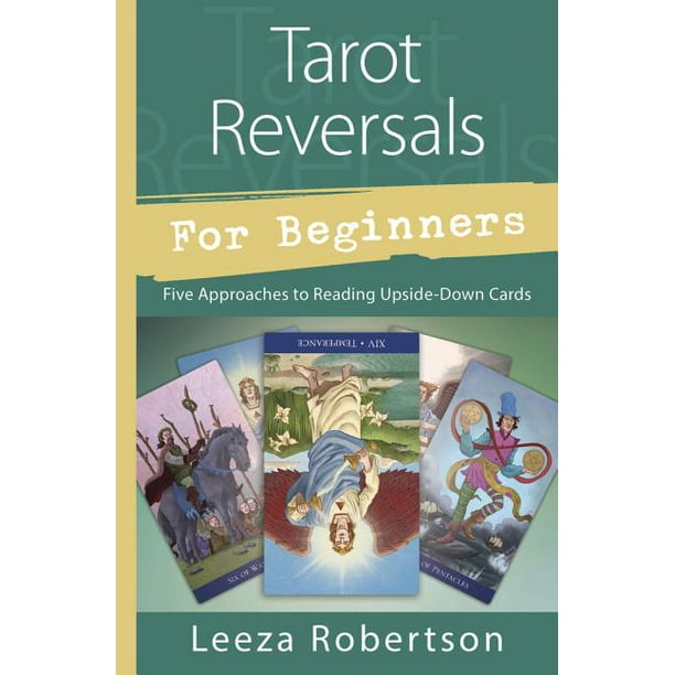 Tarot Reversals for Beginners Five Approaches to Reading UpsideDown