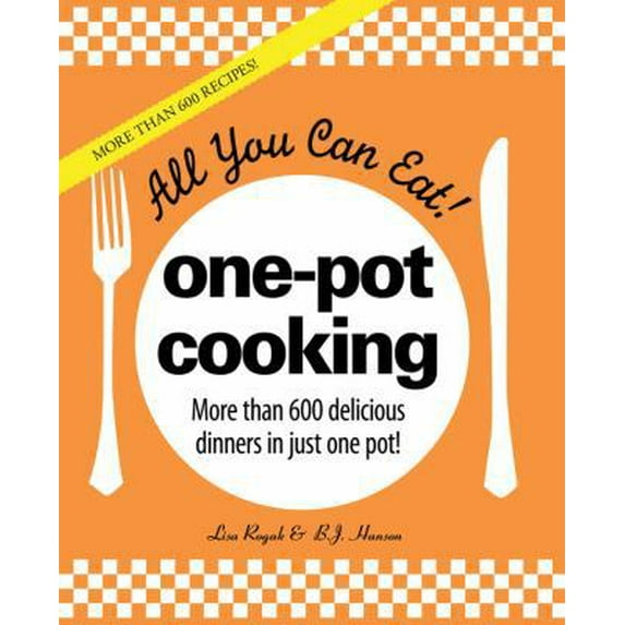 Pre-Owned All You Can Eat! One-Pot Cooking: More than 600 delicious dinners in just one pot! (Hardcover) 1572157224 9781572157224