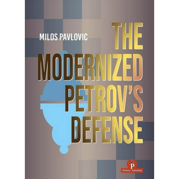 Modernized The Modernized Petrov's Defense: A Complete Opening Repertoire for Black, (Hardcover)