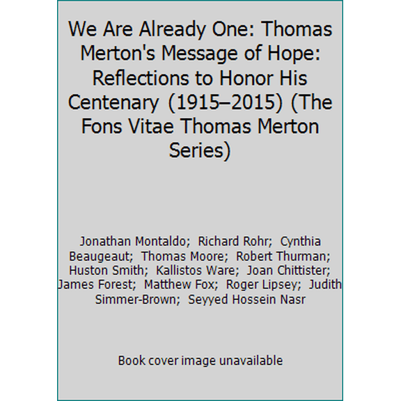 Pre-Owned We Are Already One: Thomas Merton's Message of Hope: Reflections to Honor His Centenary (1915–2015) (The Fons Vitae Thomas Merton Series) (Paperback) 1891785710 9781891785719