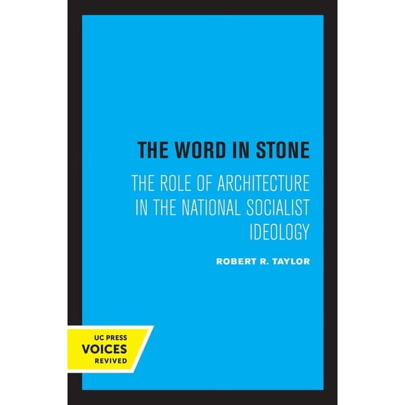 The Word in Stone: The Role of Architecture in the National Socialist Ideology, (Paperback)