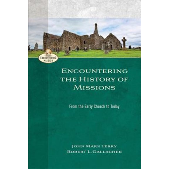 Pre-Owned Encountering the History of Missions: From the Early Church to Today (Encountering Mission) Paperback