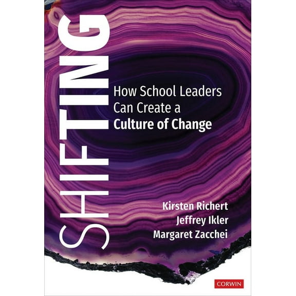 Shifting: How School Leaders Can Create a Culture of Change (Paperback)