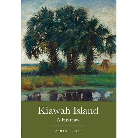 Brief History Kiawah Island: A History, (Paperback)