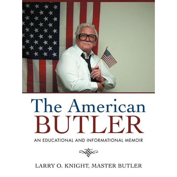 The American Butler: An Educational and Informational Memoir