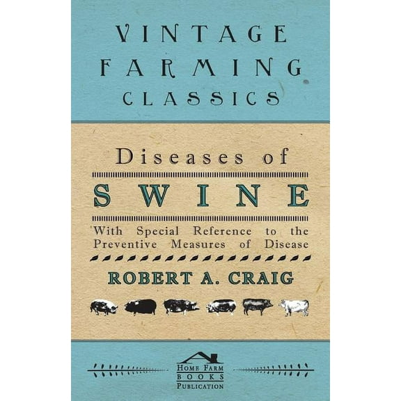 Diseases of Swine - With Special Reference to the Preventive Measures of Disease (Paperback)