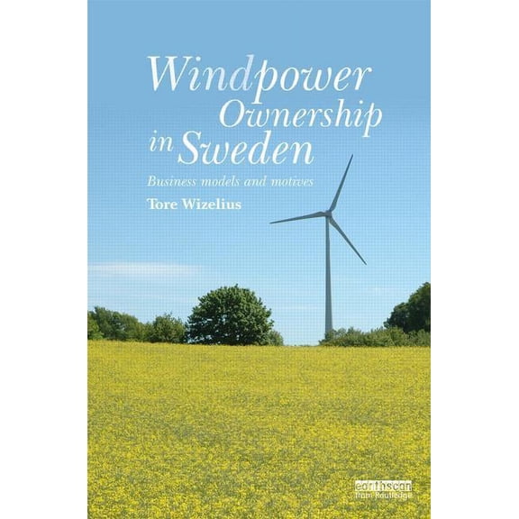 Windpower Ownership in Sweden: Business models and motives, (Hardcover)
