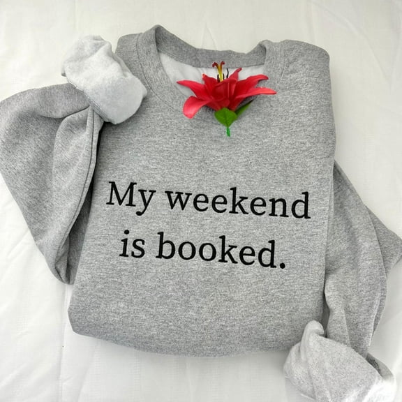 My Weekend Is Booked Embroidered Sweatshirt