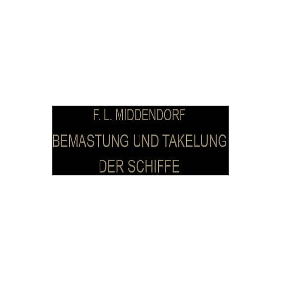 Bemastung Und Takelung Der Schiffe, (Paperback)