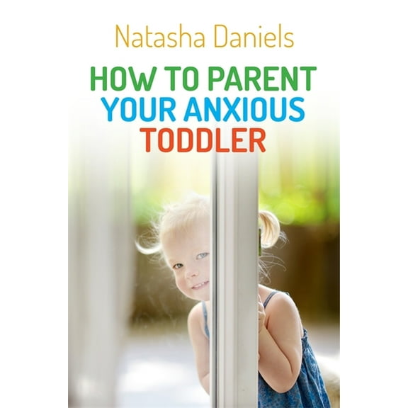 How to Parent Your Anxious Toddler, (Paperback)