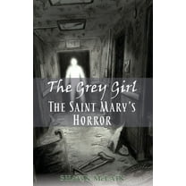 Grey Girl The Saint Mary's Horror: The Grey Girl, Book 3, Book 3, (Paperback)