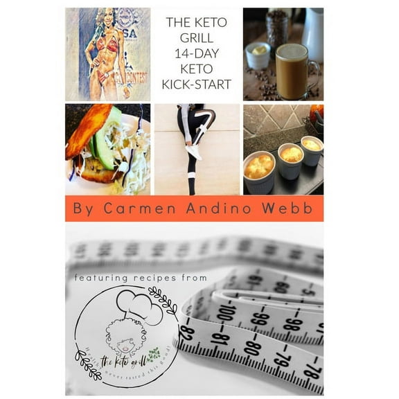 The Keto Grill 14-Day Keto Kick-Start: The Keto Grill 14Day Keto Kick-Start Jump-Start Your Journey to a Healthier You, (Hardcover)