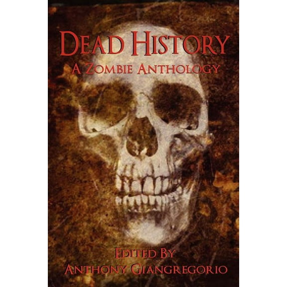 Dead History: A Zombie Anthology, (Paperback)