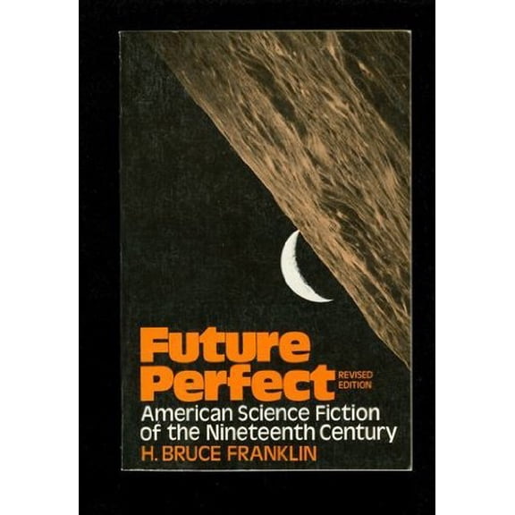 Pre-Owned Future Perfect: American Science Fiction of the Nineteenth Century (Paperback) 0195023234 9780195023237