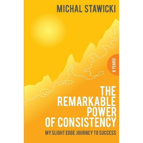 The Remarkable Power Of Consistency