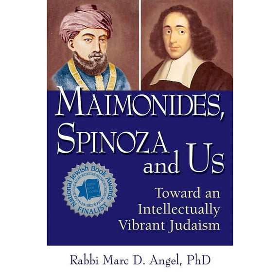 Maimonides, Spinoza and Us: Toward an Intellectually Vibrant Judaism, (Hardcover)