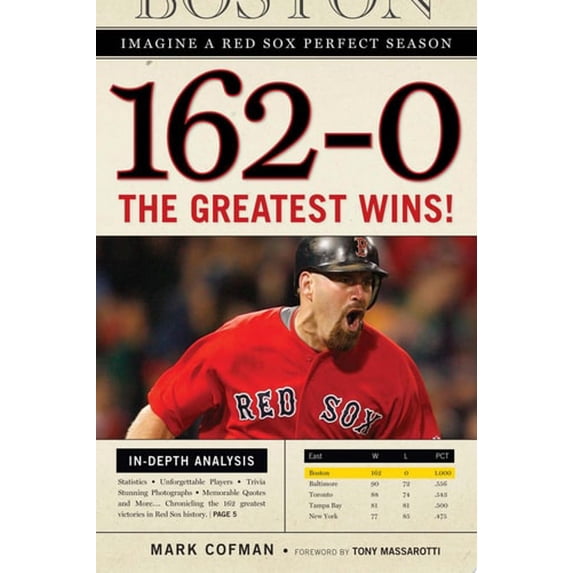 Pre-Owned 162-0: Imagine a Red Sox Perfect Season: The Greatest Wins! (Paperback) 1600783457 9781600783456