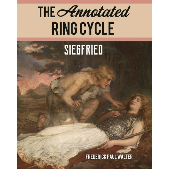 The Annotated Ring Cycle: Siegfried, (Paperback)