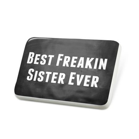 Porcelein Pin Best Freakin Sister Ever Lapel Badge –