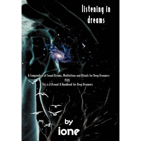Listening in Dreams: A Compendium of Sound Dreams, Meditations And Rituals for Deep Dreamers, (Hardcover)