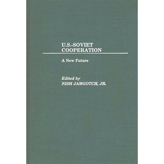 U.S.-Soviet Cooperation: A New Future, (Hardcover)