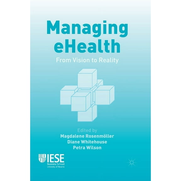 Iese Business Collection Managing eHealth: From Vision to Reality, (Paperback)