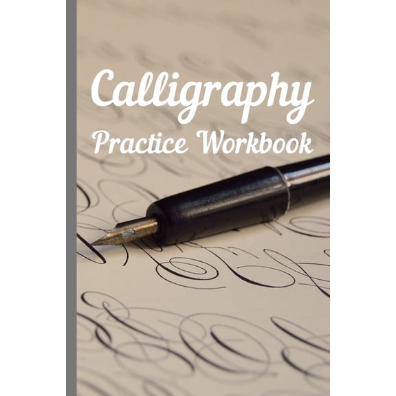 Calligraphy: Practice Workbook 6x9 50 paged calligraphy practice notebook exercise book - 25 pages of slant grid and 25 , (Paperback)