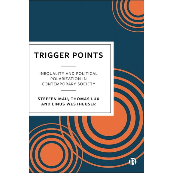 Trigger Points: Inequality and Political Polarization in Contemporary Society, (Paperback)