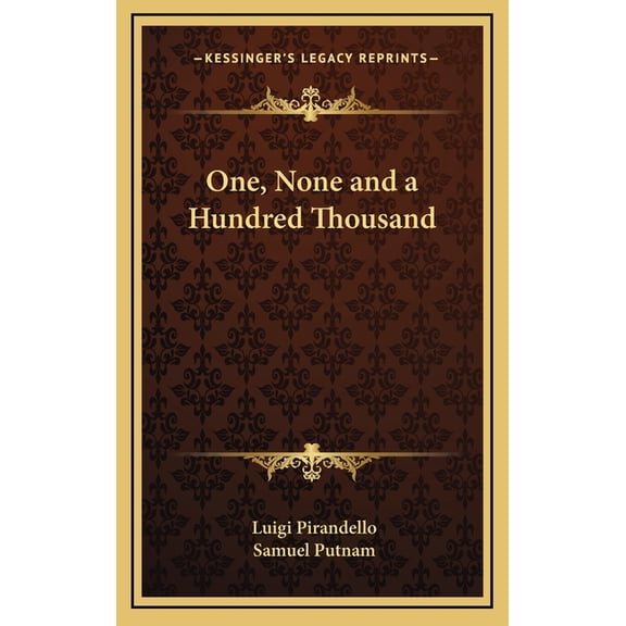 One, None and a Hundred Thousand (Hardcover) by Professor Luigi Pirandello, Samuel Putnam