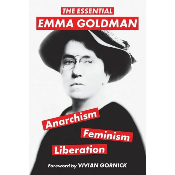 The Essential Emma Goldman-Anarchism, Feminism, Liberation (Warbler Classics Annotated Edition) (Paperback)