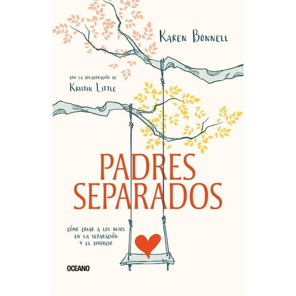 Padres Separados: Cómo Criar a Los Hijos En La Separación Y El Divorcio, (Paperback)