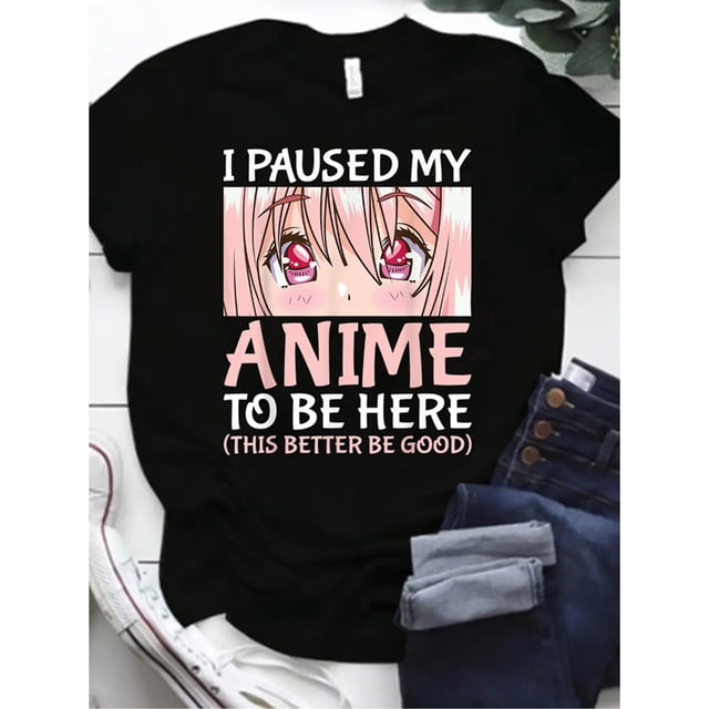 Puse en Pausa Mi Anime para Estar Aquí - Camiseta Casual de Manga Corta con Estampado de Merchandising Otaku para Mujeres
