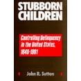thumbnail image 1 of Pre-Owned Stubborn Children: Controlling Delinquency in the United States, 1640-1981 (Paperback) 0520084527 9780520084520, 1 of 1