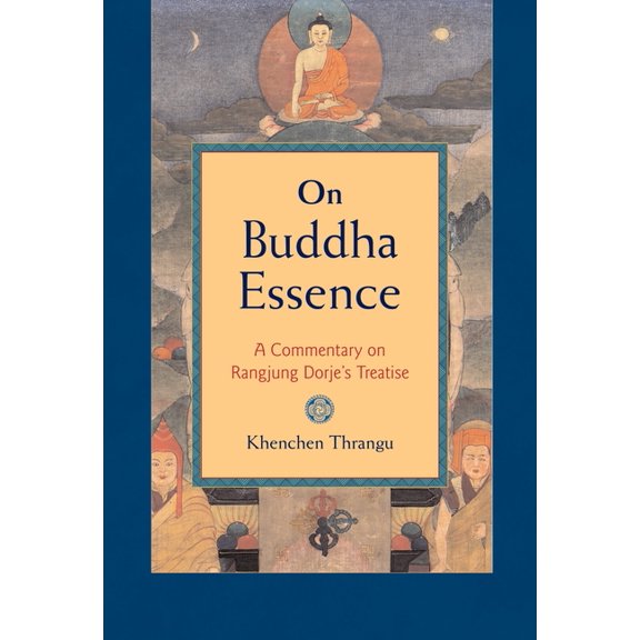 On Buddha Essence: A Commentary on Rangjung Dorje's Treatise, (Paperback)