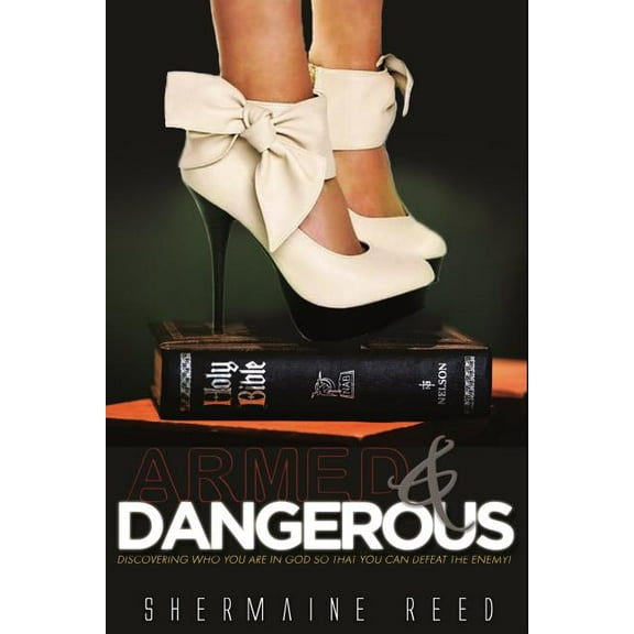 Armed & Dangerous : Discovering Who You Are In God So That You Can Defeat The Enemy! (Paperback)