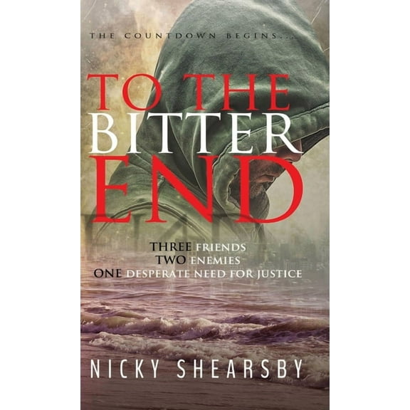 To the Bitter End: A gripping psychological thriller, (Hardcover)