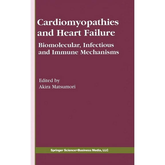 Developments in Cardiovascular Medicine Cardiomyopathies and Heart Failure: Biomolecular, Infectious and Immune Mechanisms, Book 248, (Hardcover)