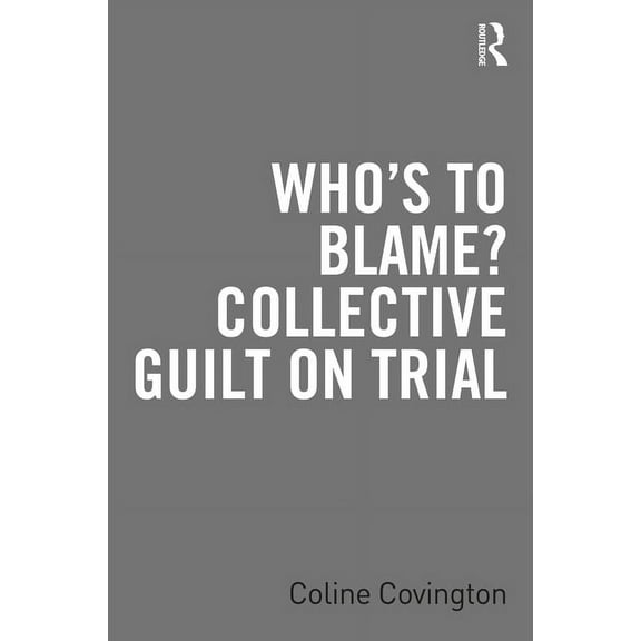 Who's to Blame? Collective Guilt on Trial, (Paperback)