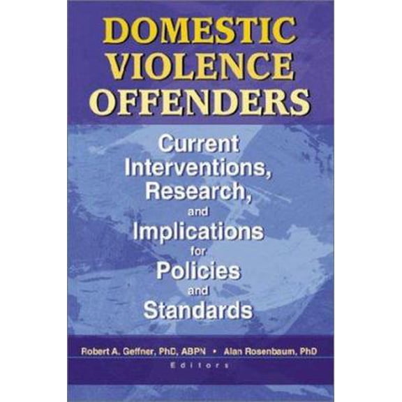 Pre-Owned Domestic Violence Offenders: Current Interventions, Research, and Implications for Policies and Standards (Paperback) 0789019310 9780789019318