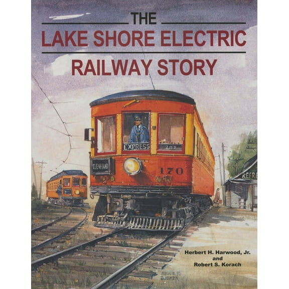 Railroads Past and Present The Lake Shore Electric Railway Story, (Paperback)