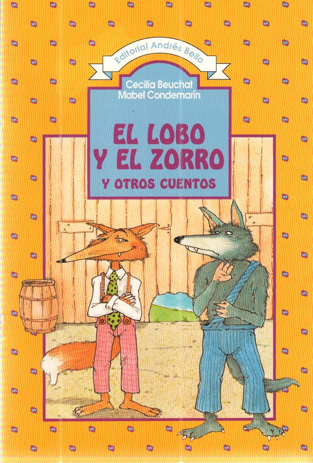 El Lobo Y El Zorro Y Otros Cuentos by Cecilia Beuchat y Mabel Condemarin El Lobo Y El Zorro Y Otros Cuentos by Cecilia Beuchat y Mabel Condemarin