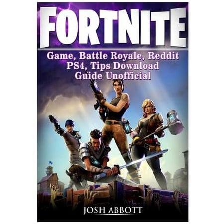 Fortnite Game, Battle Royale, Reddit, PS4, Tips, Download Guide