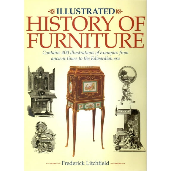 Pre-Owned Illustrated History of Furniture: Contains 400 Illustrations of Examples from Ancient Times to the Edwardian Era (Hardcover) 1848378033 9781848378032
