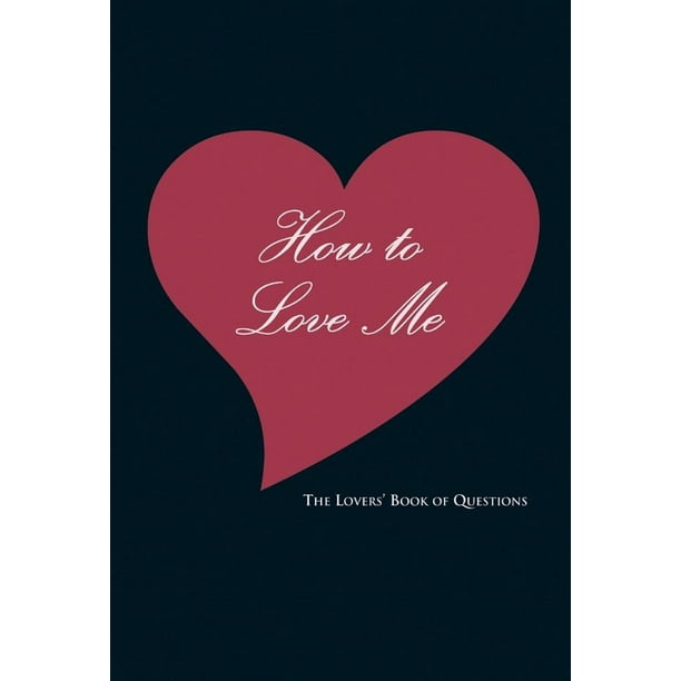 How to Love Me The Lovers' Book of Questions
