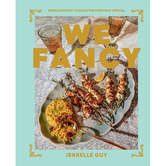 We Fancy: Simple Recipes to Make the Everyday Special, (Hardcover)