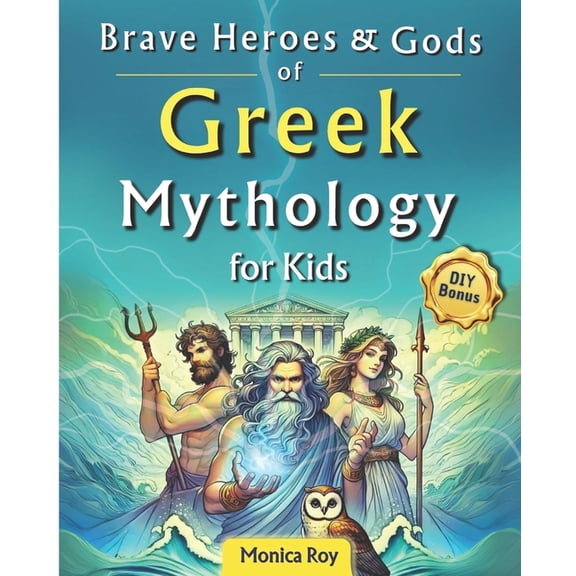 Greek Mythology for Kids Brave Heroes and Gods of Greek Mythology for Kids: Illustrated Myths, Adventures, and Tales of Courage with Interactive , Book 1, (Paperback)