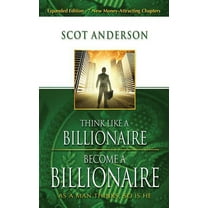 Think Like a Billionaire, Become a Billionaire: As a Man Thinks, So Is He, (Hardcover)